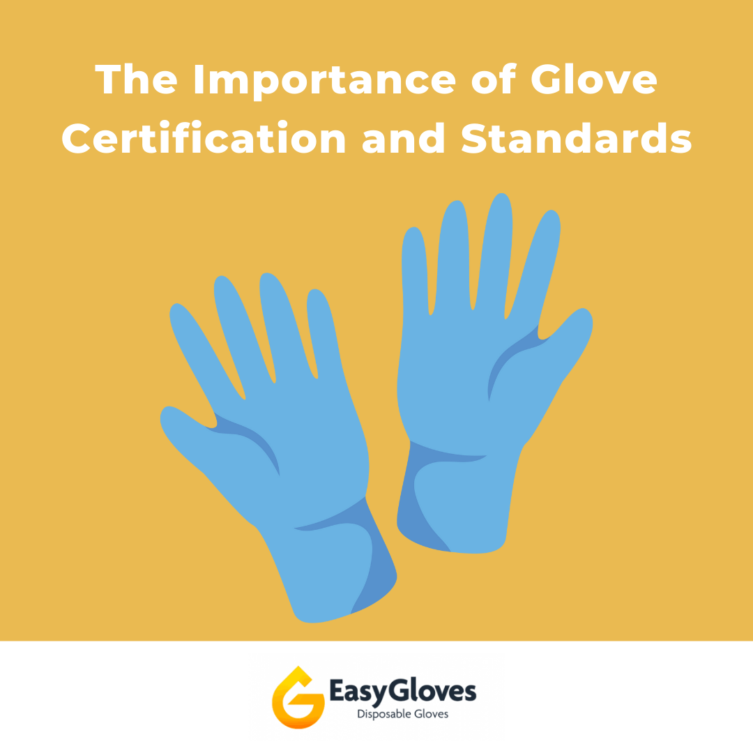 The Importance of Glove Certification and Standards