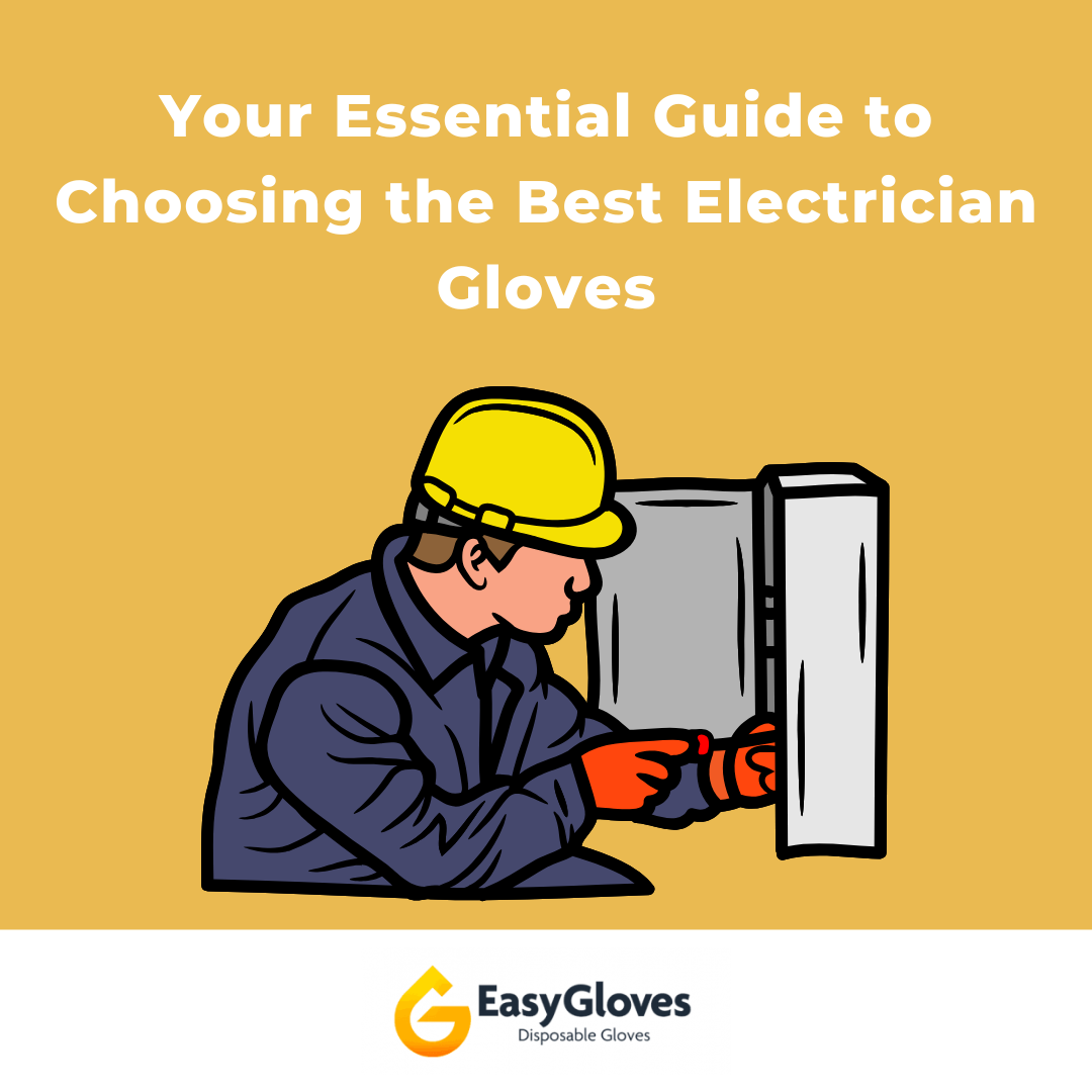 Your Essential Guide to Choosing the Best Electrician Gloves
