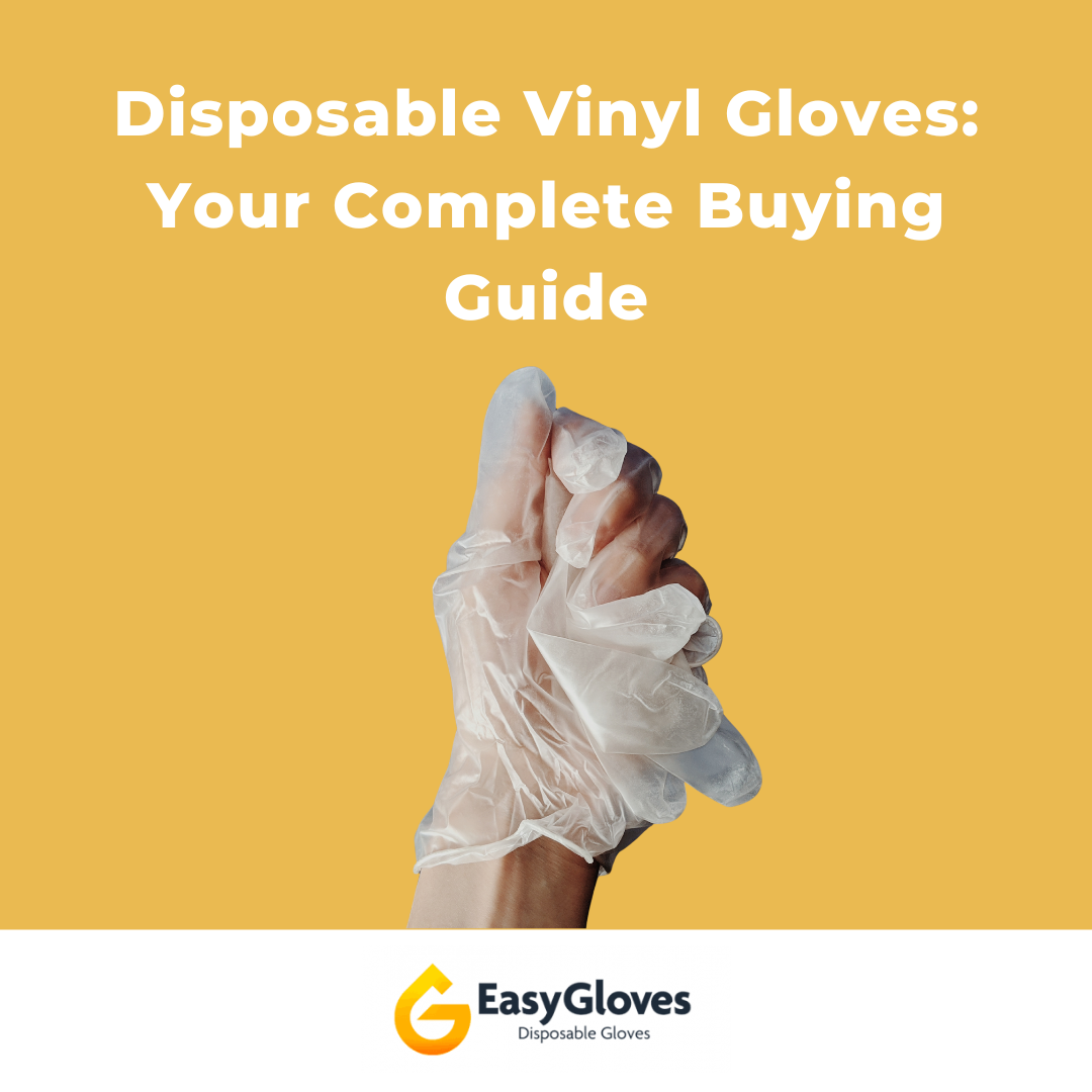 Your Complete Guide To Disposable Vinyl Gloves