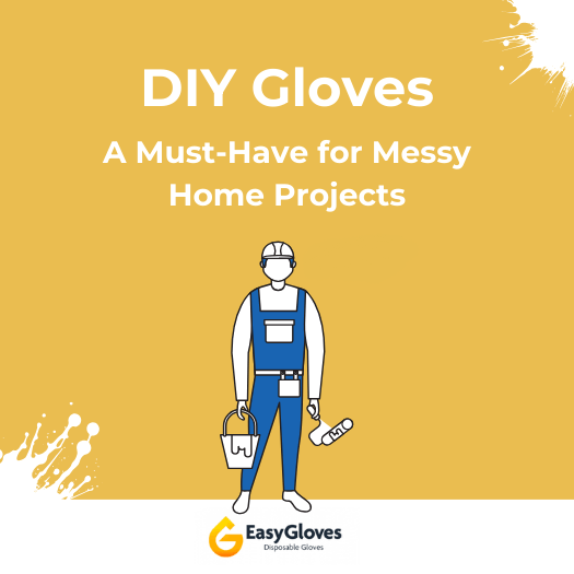 DIY Gloves: A Must-Have for Messy Home Projects